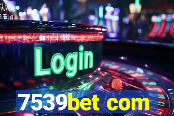 7539bet com